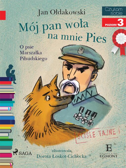 Title details for Mój Pan woła na mnie Pies--O psie Marszałka Piłsudskiego by Jan Ołdakowski - Available